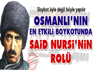Osmanlı'nın en etkili boykotunda Said Nursi'nin rolü