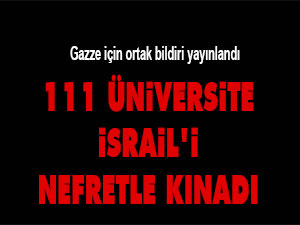 111 üniversite İsrail'i nefretle kınadı