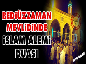Bediüzzaman Mevlidinde İslam alemi duası