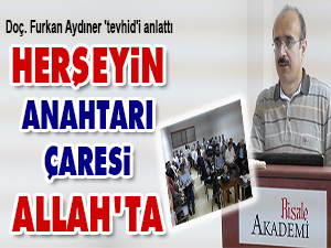 Herşeyin anahtarı, çaresi Allah'ta