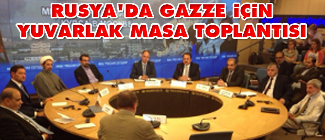 Rusya'da Gazze için yuvarlak masa toplantısı