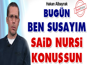 Bugün ben susayım, Said Nursi konuşsun