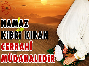 Namaz, kibri kıran cerrahî müdahaledir