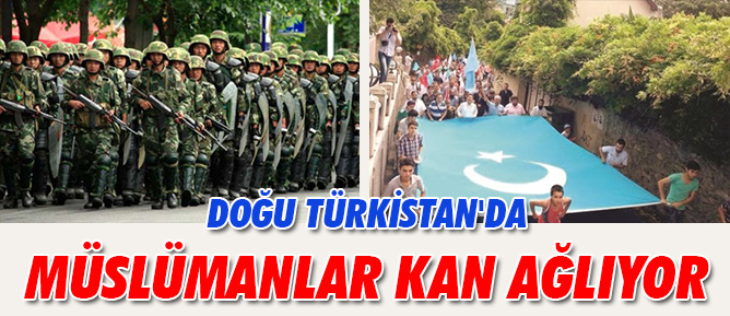 Doğu Türkistan'da Müslümanlar kan ağlıyor