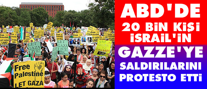 ABD'de 20 bin kişi İsrail'in Gazze'ye saldırılarını protesto etti