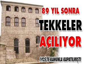 Kanunla kapatılan Tekkeler 89 yıl sonra açılıyor