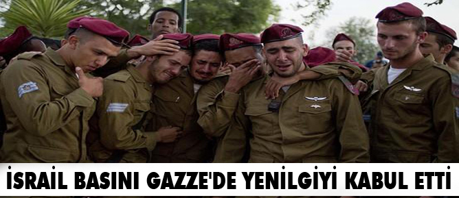 İsrail basını Gazze'de yenilgiyi kabul etti