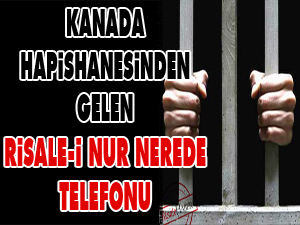 Kanada hapishanesinden gelen Risale-i Nur telefonu