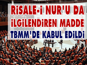Risale-i Nur'u da ilgilendiren madde TBMM'de kabul edildi