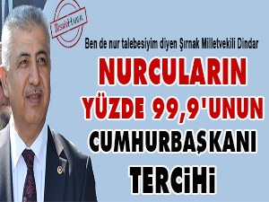 Nurcuların yüzde 99,9'unun cumhurbaşkanı tercihi