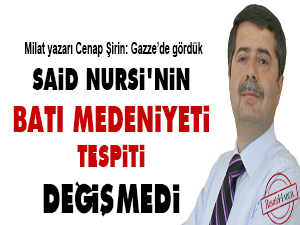 Said Nursi'nin batı medeniyeti tespiti değişmedi