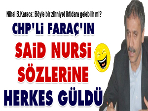CHP'li Faraç'ın Said Nursi sözlerine herkes güldü