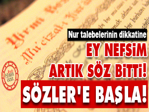 Ey nefsim artık söz bitti! Sözler’e başla!