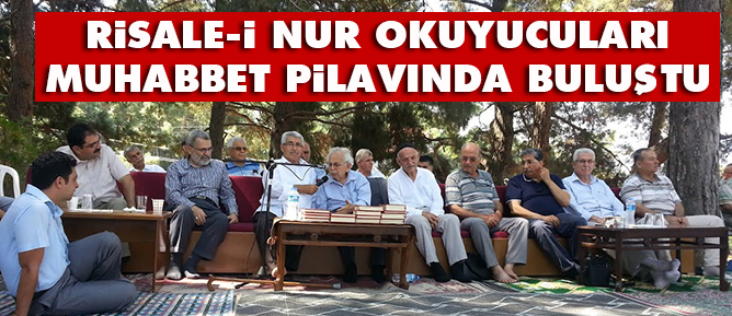 Risale-i Nur okuyucuları Muhabbet Pilavında buluştu