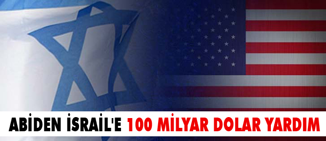 Abiden İsrail'e 100 milyar dolar yardım