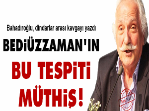 Bediüzzaman'ın bu tespiti müthiş!