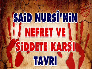Said Nursî'nin nefret ve şiddete karşı tavrı