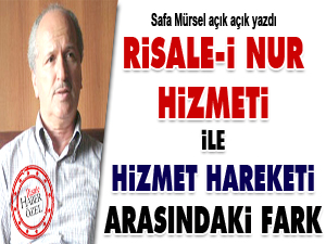 Risale-i Nur Hizmeti ile Hizmet Hareketi arasındaki fark