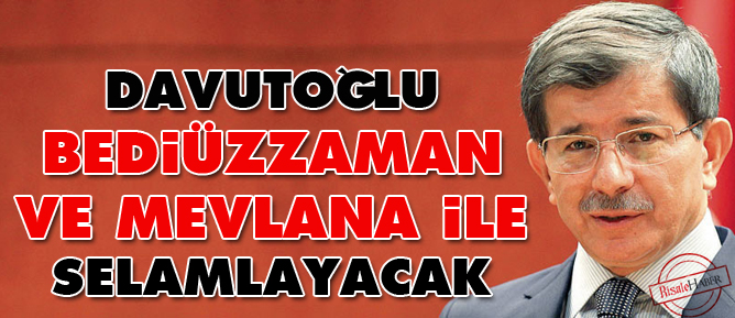 Davutoğlu Bediüzzaman ve Mevlana ile selamlayacak
