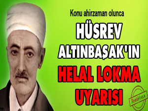 Hüsrev Altınbaşak'ın helal lokma uyarısı