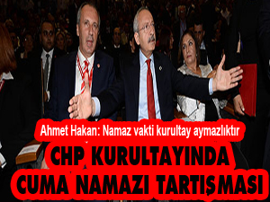 CHP kurultayında cuma namazı tartışması
