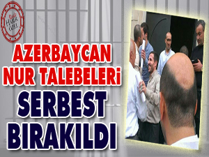 Azerbaycan Nur talebeleri serbest bırakıldı