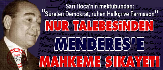 Nur talebesinden Menderes'e mahkeme şikayeti