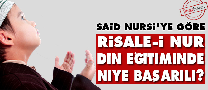 Said Nursi'ye göre Risale-i Nur din eğitiminde niye başarılı?