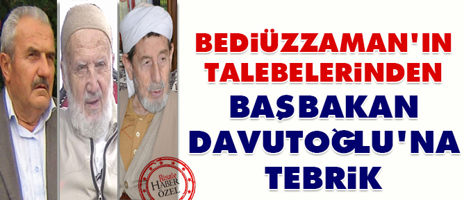 Bediüzzaman'ın talebelerinden Davutoğlu'na tebrik