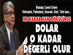 Ne kadar kan dökülürse dolar, o kadar değerli olur