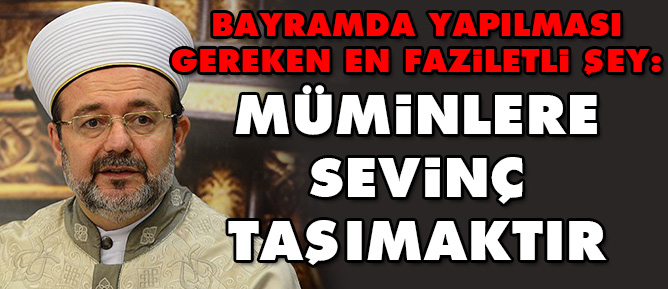Bayramda en faziletli şey: Müminlere sevinç taşımaktır