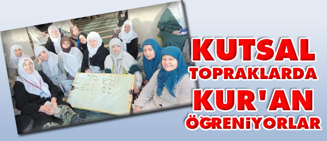 Kutsal topraklarda Kur'an öğreniyorlar