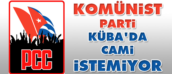 Komünist Parti Küba'da cami istemiyor