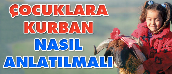Çocuklara kurbanı nasıl anlatmalı