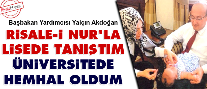 Risale-i Nur'la lisede tanıştım, üniversitede hemhal oldum