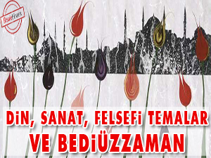 Din, sanat, felsefi temalar ve Bediüzzaman
