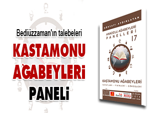 Bediüzzaman'ın talebeleri Kastamonu Ağabeyleri paneli