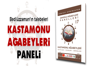 Bediüzzaman'ın talebeleri Kastamonu Ağabeyleri paneli