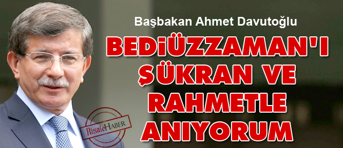 Bediüzzaman'ı şükran ve rahmetle anıyorum