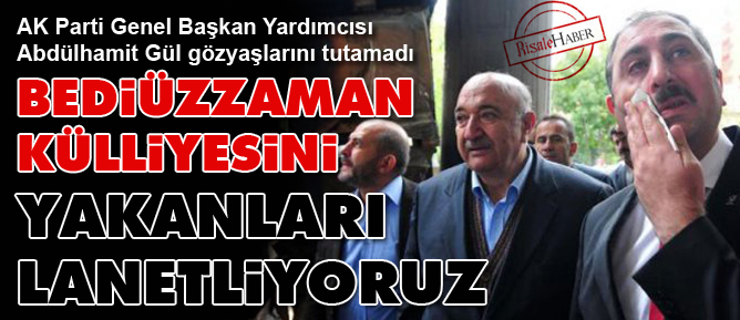 Bediüzzaman külliyesini yakanları lanetliyoruz