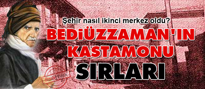 Bediüzzaman'ın Kastamonu sırları