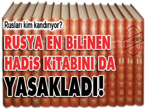 Rusya en bilinen Hadis kitabını da yasakladı!