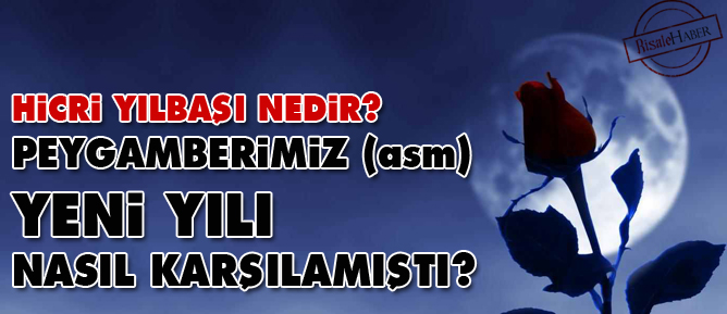 Hicri yılbaşı nedir? Peygamberimiz yeni yılı nasıl karşılamıştı?