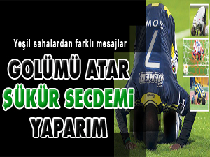 Golümü atar, şükür secdemi yaparım