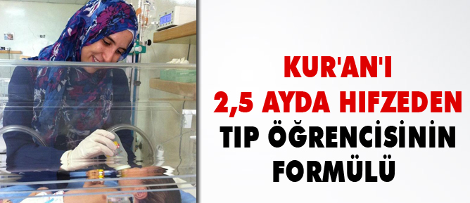 Kur'an'ı 2,5 ayda hıfzeden tıp öğrencisinin formülü