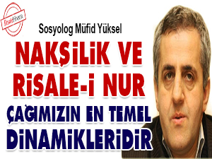 Müfid Yüksel: Nakşilik ve Risale-i Nur çağımızın en temel dinamikleridir