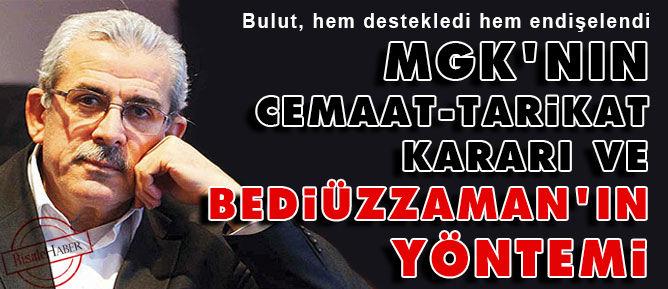 MGK'nın cemaat-tarikat kararı ve Bediüzzaman'ın yöntemi