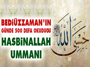 Bediüzzaman'ın günde 500 defa okuduğu hasbinallah ummanı