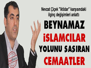 Beynamaz İslamcılar, yolunu şaşıran cemaatler