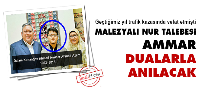 Malezyalı Nur talebesi Ammar dualarla anılacak